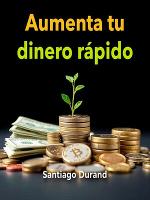 cover image of Aumenta tu dinero rápido